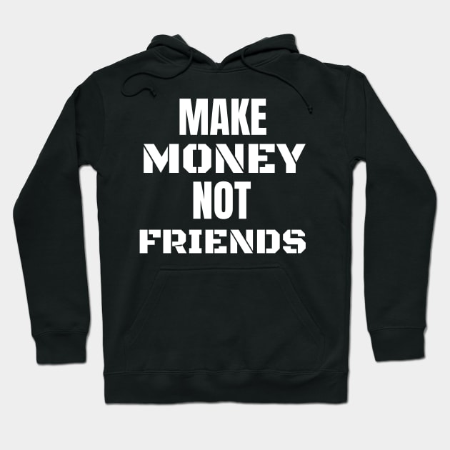 Make money not friends Hoodie by mohamadbaradai